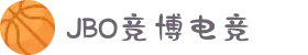 jbo竞博·(电竞)-为电子竞技而生,为荣耀而博"